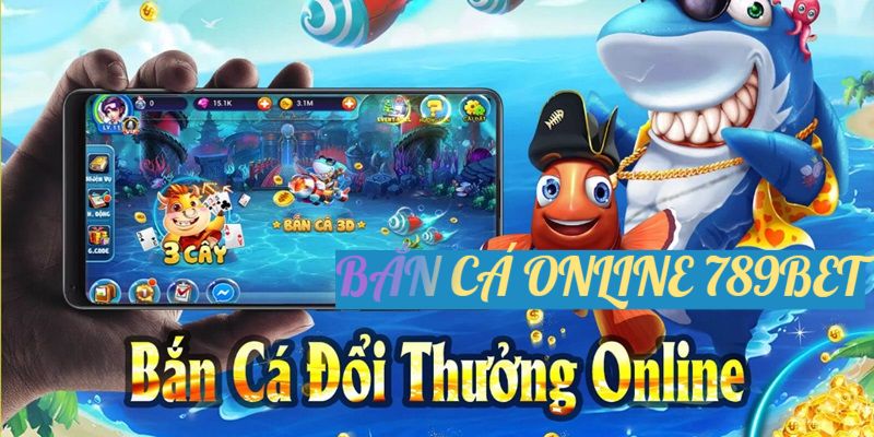 Bắn cá online- Tựa game hấp dẫn thu hút mọi game thủ tại 789Bet